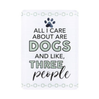 ALL I CARE ABOUT ARE DOGS MAGNET