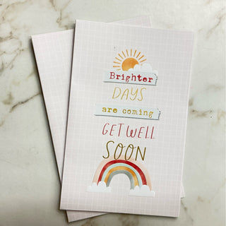 BRIGHTER DAYS ARE COMING GET WELL SOON