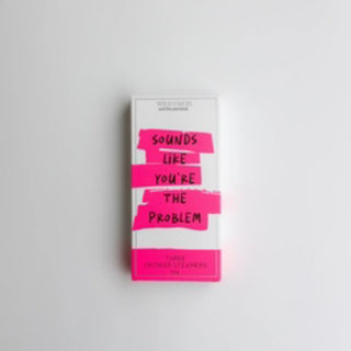 YOU’RE THE PROBLEM - SHOWER STEAMER THREE PACK