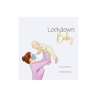 LOCKDOWN BABY - MOTHER AND BABY VERSION - HARD COVER CHILDREN'S BOOK - LAURA FELDMAN